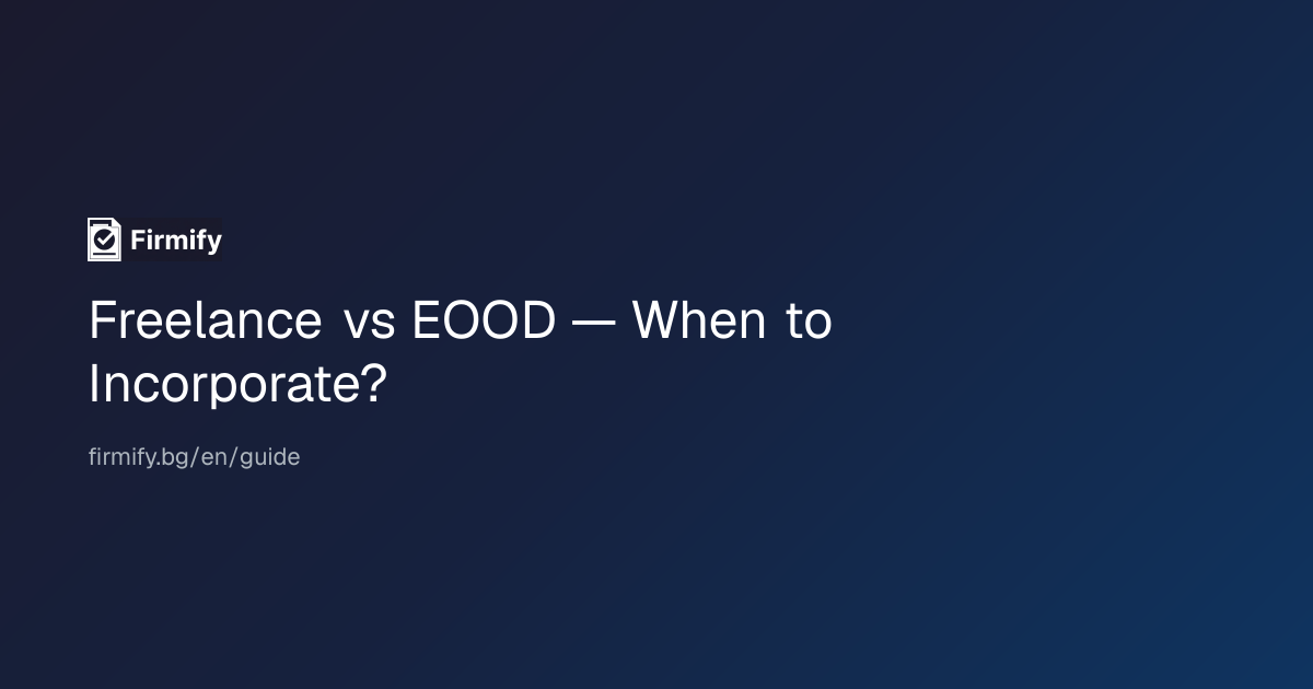 Freelance vs EOOD in Bulgaria — When to Incorporate? | Firmify | Firmify