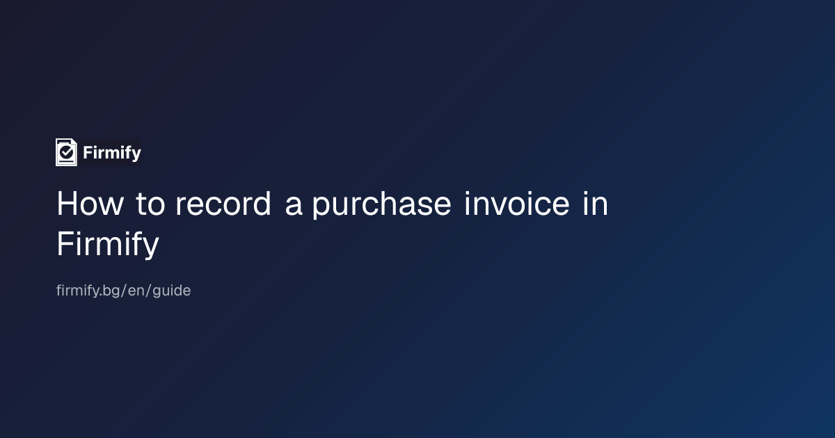 How to record a purchase invoice in Firmify | Firmify | Firmify